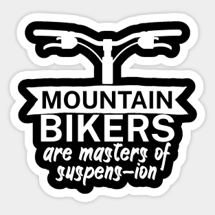 Mountain bikers are masters of suspens ion Sticker